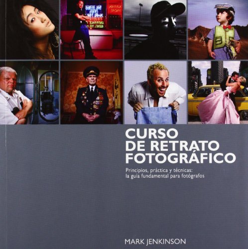 Curso de retrato fotográfico: Principios, práctica y técnicas: la guía fundamental para fotógrafos