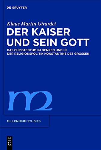 Der Kaiser und sein Gott: Das Christentum im Denken und in der Religionspolitik Konstantins des Großen (Millennium-Studien / Millennium Studies 27) (German Edition) Der Kaiser und sein Gott: Das Christentum im Denken und in der Religionspolitik Konstantins des Großen (Millennium-Studien / Millennium Studies 27) (German Edition)