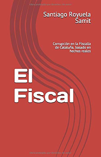 El Fiscal: Corrupción en la Fiscalía de Cataluña, basado en hechos reales El Fiscal: Corrupción en la Fiscalía de Cataluña, basado en hechos reales