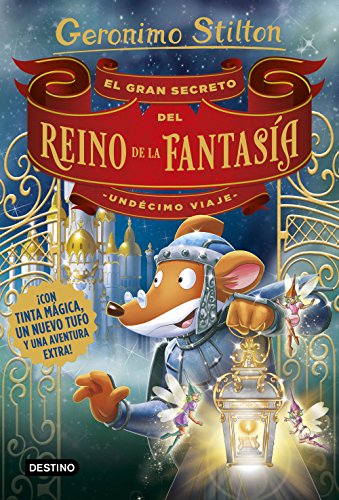 El gran secreto del Reino de la Fantasía. Undécimo viaje (Geronimo Stilton): 1 El gran secreto del Reino de la Fantasía. Undécimo viaje (Geronimo Stilton): 1