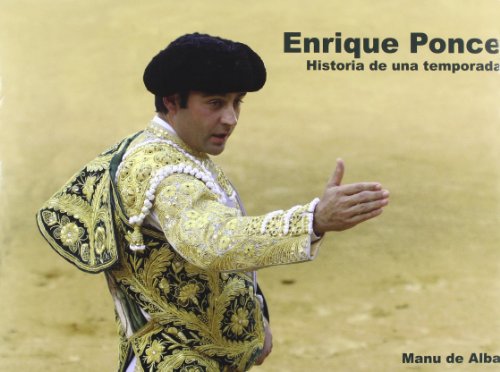 Enrique Ponce Ha.De Una Temporada (MUNDO DEL TOREO)