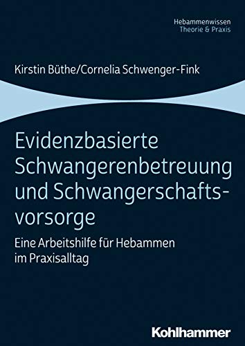 Evidenzbasierte Schwangerenbetreuung und Schwangerschaftsvorsorge: Eine Arbeitshilfe für Hebammen im Praxisalltag (German Edition) Evidenzbasierte Schwangerenbetreuung und Schwangerschaftsvorsorge: Eine Arbeitshilfe für Hebammen im Praxisalltag (German Edition)