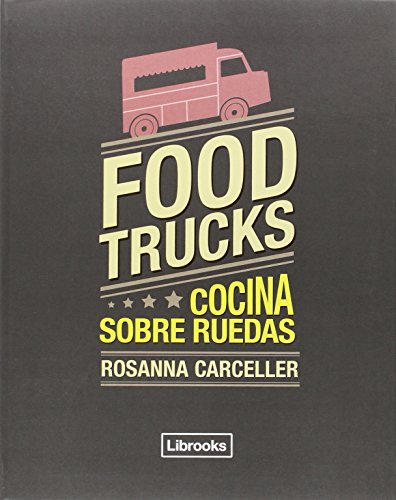 Food trucks: Cocina sobre ruedas (Cooking Librooks)