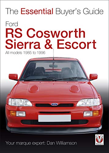 Ford RS Cosworth Sierra & Escort: The Essential Buyer's Guide: All models 1985-1996 (English Edition)