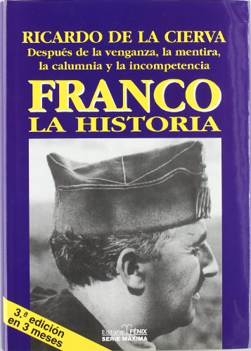 Franco, la historia : después de la venganza, la mentira, la calumnia y la incompetencia (Fondos Distribuidos)