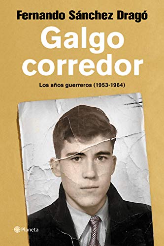 Galgo corredor: Los años guerreros (de 1953 a 1964) (No Ficción)