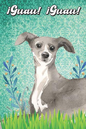 ¡Guau! ¡Guau!: Greyhound Notebook and Journal for Dog Lovers Galgo Cuaderno y diario para amantes de los perros