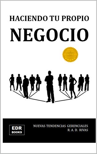HACIENDO TU PROPIO NEGOCIO: NUEVAS TENDENCIAS GERENCIALES (BEST ONE ON BUSINESS MANAGEMENT nº 2020001)