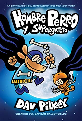 Hombre Perro y Supergatito = Dog Man and Cat Kid (Hombre Perro / Dog Man) Hombre Perro y Supergatito = Dog Man and Cat Kid (Hombre Perro / Dog Man)