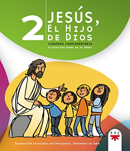 Jesús, El Hijo De Dios 2. Cuaderno Complementario Al Catecismo Jesús Es El Señor (Catequesis Jaén)