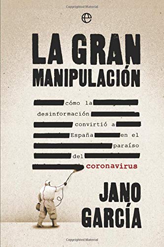 La gran manipulación: Cómo la desinformación convirtió a España en el paraíso del coronavirus La gran manipulación: Cómo la desinformación convirtió a España en el paraíso del coronavirus