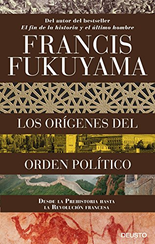 Los orígenes del orden político: Desde la Prehistoria hasta la Revolución francesa