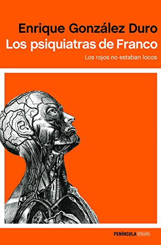 Los psiquiatras de Franco: Los rojos no estaban locos (ATALAYA)