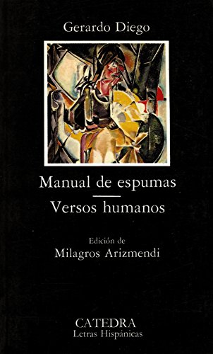 Manual de espumas; Versos humanos (Letras Hispánicas)