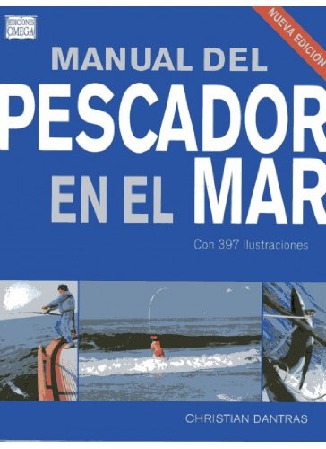 MANUAL DEL PESCADOR EN EL MAR (GUÍAS DEL NATURALISTA-PECES-MOLUSCOS-BIOLOGÍA MARINA)