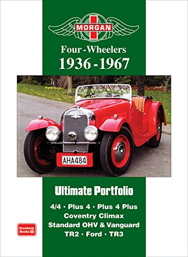 Morgan Four-wheelers Ultimate Portfolio 1936-1967: 4/4. Plus 4. Plus 4 Plus. Coventry Climax. Standard OHV and Vanguard. TR2. Ford. TR3 (Road Test Series)