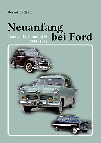 Neuanfang bei Ford: Taunus, 12 M und 15 M (1948 - 1962)