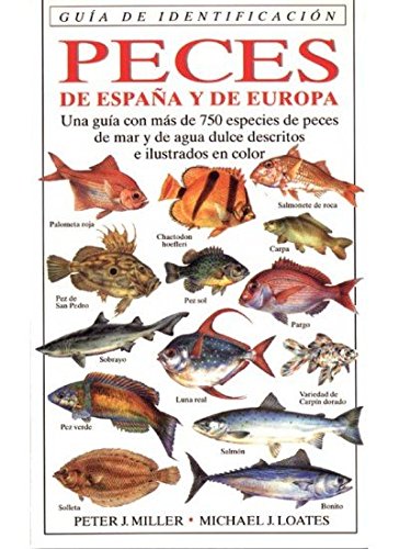 PECES DE ESPAÑA Y EUROPA.G.IDENTIFICACION (GUIAS DEL NATURALISTA-PECES-MOLUSCOS-BIOLOGIA MARINA)