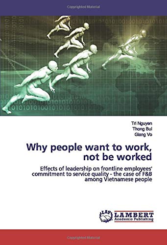 Why people want to work, not be worked: Effects of leadership on frontline employees' commitment to service quality - the case of F&B among Vietnamese people