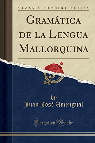 Gramática de la Lengua Mallorquina (Classic Reprint)