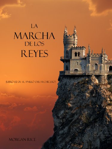 La Marcha De Los Reyes (Libro #2 De El Anillo Del Hechicero) La Marcha De Los Reyes (Libro #2 De El Anillo Del Hechicero)