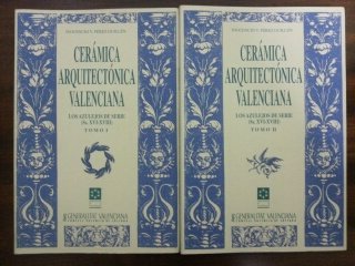 Cerámica arquitectónica valenciana : los azulejos de serie (siglos XVI-XVIII) : tomos I Y II (Ceràmica)