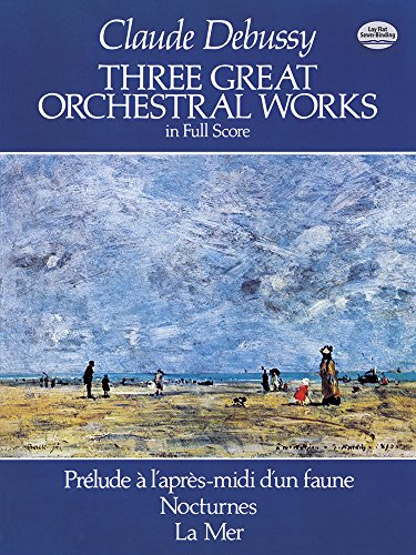 Claude Debussy: Three Great Orchestral Works (Full Score) (Dover Orchestral Scores)