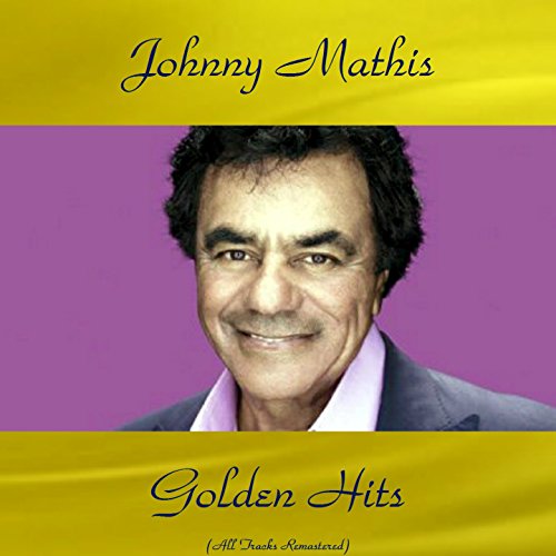 Johnny Mathis Golden Hits (All Tracks Remastered)