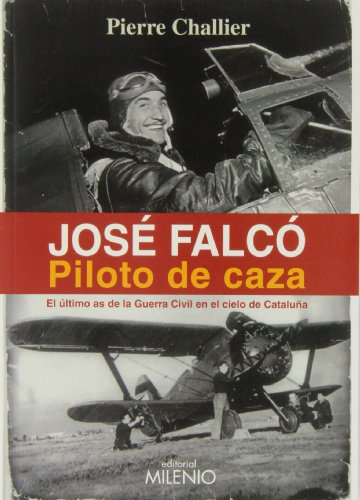 José Falcó. Piloto de caza: El último as de la Guerra Civil en el cielo de Cataluña (Alfa)
