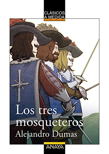 Los tres mosqueteros (CLÁSICOS - Clásicos a Medida) Los tres mosqueteros (CLÁSICOS - Clásicos a Medida)