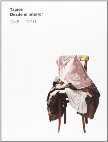 Tàpies. Desde El Interior. 1945-2011 (Libros de Autor)