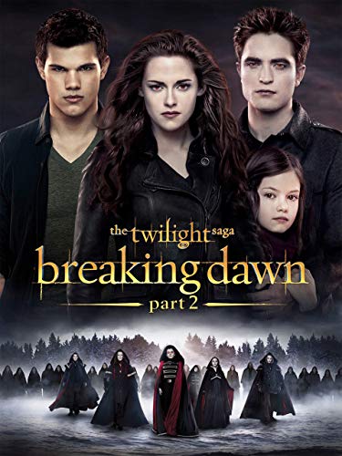 Twilight Saga: Breaking Dawn, Part 2 Twilight Saga: Breaking Dawn, Part 2