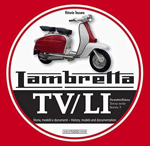 Lambretta. TV/LI. Terza serie. Storia, modelli e documenti (Scooter)