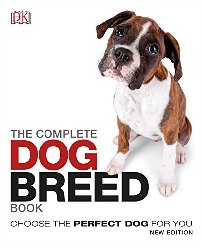 The Complete Dog Breed Guide - 2nd Edition: Choose the Perfect Dog for You (Dk)