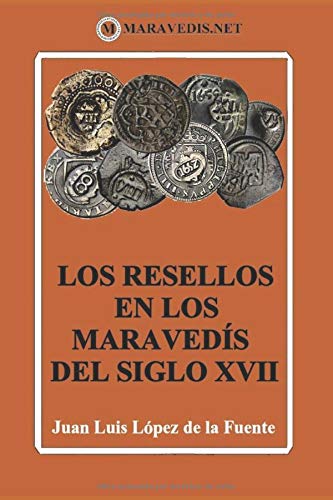 LOS RESELLOS EN LOS MARAVEDÍS DEL SIGLO XVII: Edición en color