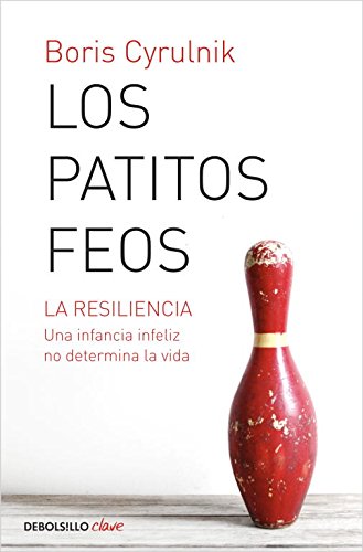 Los patitos feos: La resiliencia. Una infancia infeliz no determina la vida (Clave) Los patitos feos: La resiliencia. Una infancia infeliz no determina la vida (Clave)