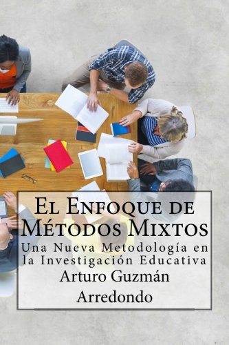 El Enfoque de Métodos Mixtos: Una Nueva Metodología en la Investigación Educativa