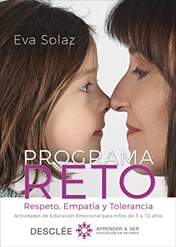 Programa RETO. Respeto, Empatía y Tolerancia. Actividades de Educación Emocional para niños de 3 a 12 años.: 0 (Aprender a ser) Programa RETO. Respeto, Empatía y Tolerancia. Actividades de Educación Emocional para niños de 3 a 12 años.: 0 (Aprender a ser)
