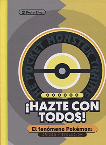 ¡Hazte con todos!: El fenómeno Pokémon: Origen y evolución ¡Hazte con todos!: El fenómeno Pokémon: Origen y evolución
