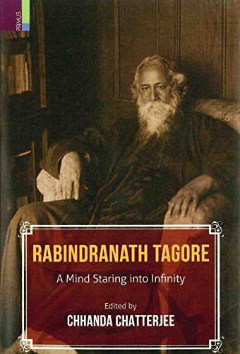 Rabindranath Tagore: A Mind Staring into Infinity (English Edition)