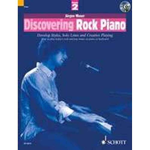 Discovering Rock Piano 2 Piano +CD: Develop Styles, Solo Lines and Creative Playing: How to Play Today's Rock and Pop Music on Piano or Keyboard Pt. 2 (The Schott Pop Styles Series)