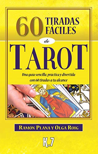 60 Tiradas Fáciles De Tarot: Una guía sencilla, práctica y divertida con 60 tiradas a tu alcance (Esoterismo)