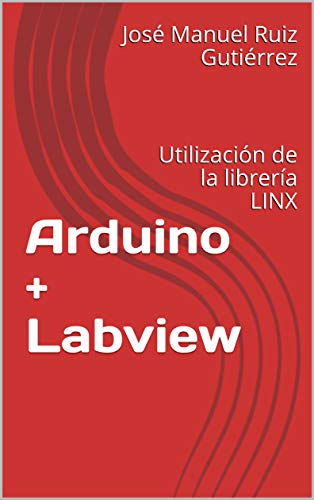 Arduino + Labview: Utilización de la librería LINX (Manuales Prácticos nº 2)
