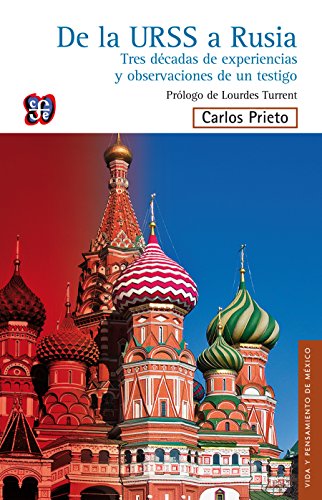 De la URSS a Rusia: tres décadas de experiencias y observaciones de un testigo (Vida y pensamiento de México)