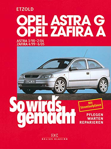 Opel Astra G 3/98 bis 2/04: Opel Zafira A 4/99 bis 6/05, So wird's gemacht - Band 113 (German Edition)