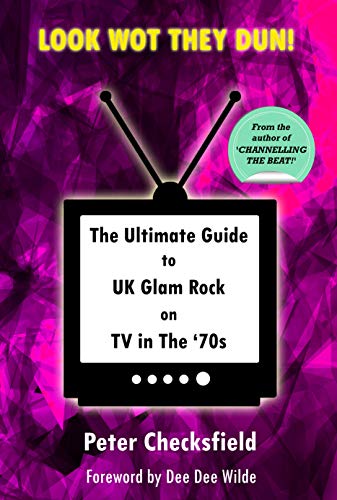 LOOK WOT THEY DUN!: The Ultimate Guide to UK Glam Rock on TV in The ‘70s (English Edition)