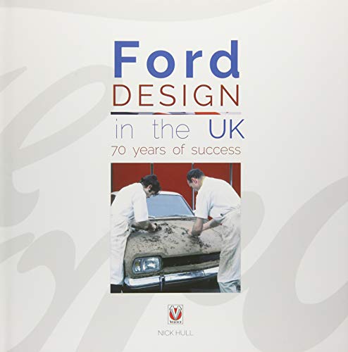 Ford Design in the UK - 70 Years of Success Ford Design in the UK - 70 Years of Success