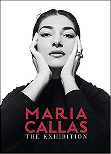 Maria Callas. The exhibition. Ediz. italiana e inglese (Cataloghi di mostre)