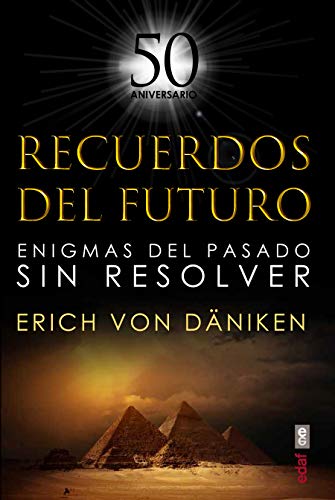 Recuerdos Del Futuro: Enigmas del pasado sin resolver (Mundo Mágico y Heterodoxo)