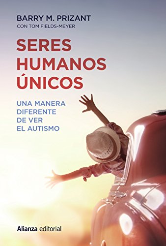 Seres humanos únicos: Una manera diferente de ver el autismo (Alianza Ensayo)